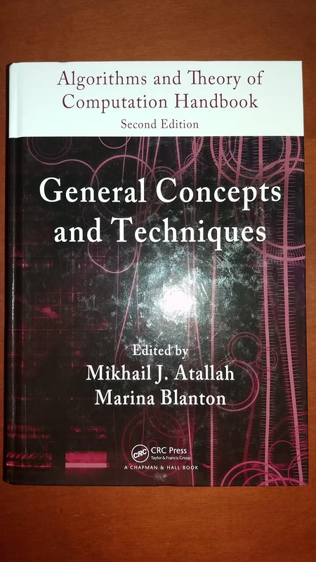 Algorithms and Theory of Computation Handbook, Volume 1: General Concepts and Techniques (Chapman & Hall/CRC Applied Algorithms and Data Structures series)