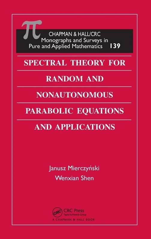 Spectral Theory for Random and Nonautonomous Parabolic Equations and Applications: 139 (Monographs and Surveys in Pure and Applied Mathematics)