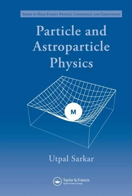Particle and Astroparticle Physics (Series in High Energy Physics, Cosmology, and Gravitation)