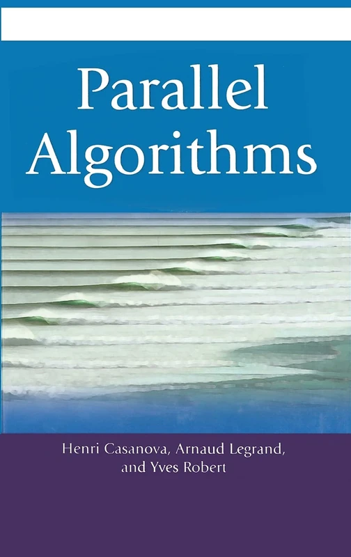 Parallel Algorithms (Chapman & Hall/CRC Numerical Analysis and Scientific Computing Series)