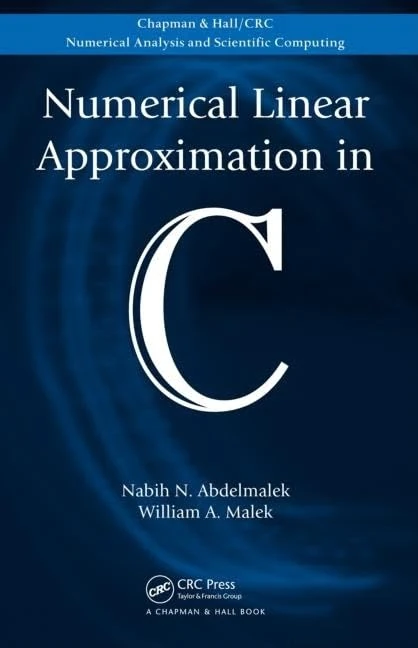 Numerical Linear Approximation in C (Chapman & Hall/CRC Numerical Analysis and Scientific Computing)