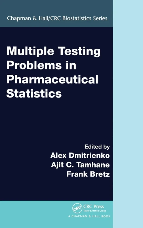 Multiple Testing Problems in Pharmaceutical Statistics: 33 (Chapman & Hall/CRC Biostatistics Series)