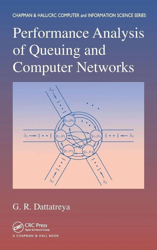 Performance Analysis of Queuing and Computer Networks (Chapman & Hall/CRC Computer and Information Science Series)