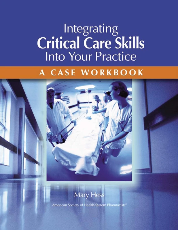 Integrating Critical Care Skills Into Your Practice: A Case Workbook