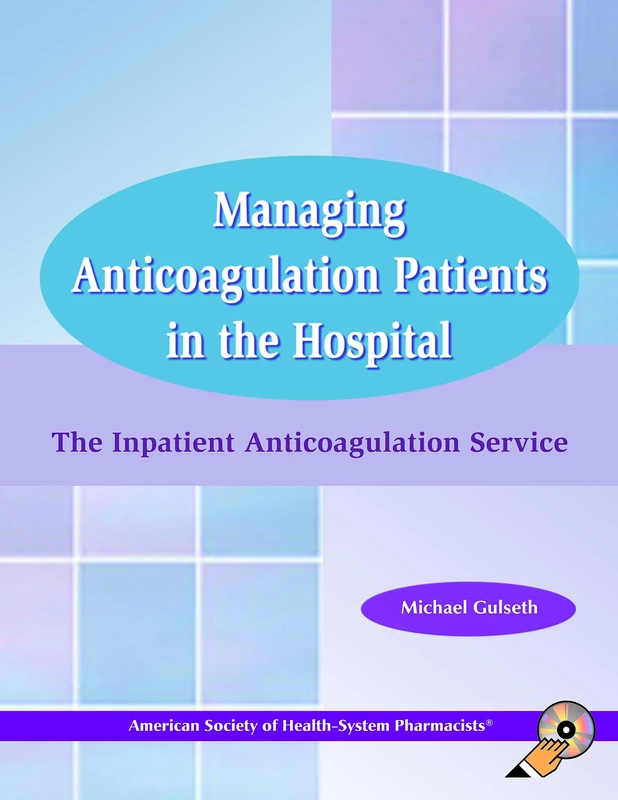 Managing Anticoagulation Patients in the Hospital: The Inpatient Anticoagulation Service