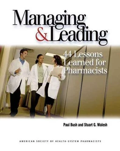 Managing & Leading: 44 Lessons Learned for Pharmacists