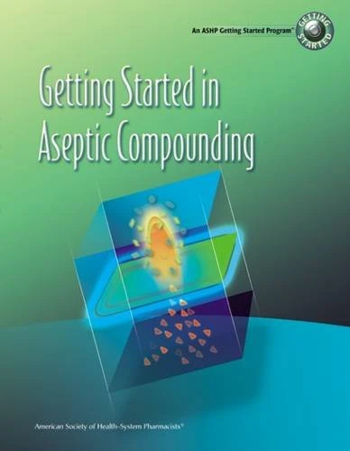 Getting Started in Aseptic Compounding Workbook and DVD Package: Video Training Program