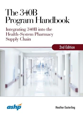 The 340B Program Handbook: Integrating 340B Into the Health-System Pharmacy Supply Chain