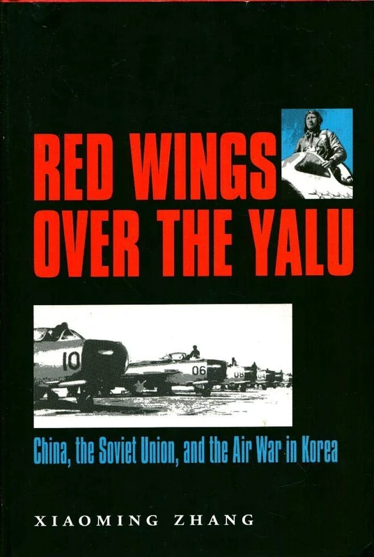Red Wings Over the Yalu: China, the Soviet Union and the Air War in Korea (Texas A & M University Military History): 80