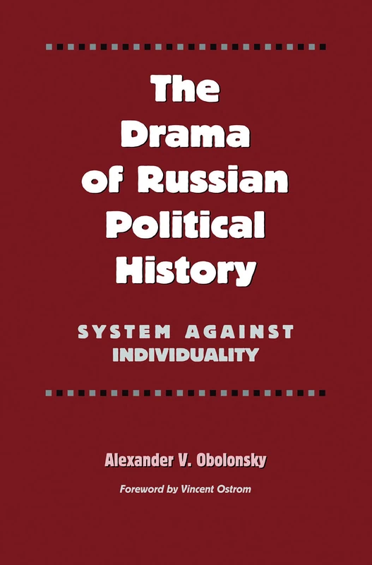 The Drama of Russian Political History: System Against Individuality (Eastern European Studies): 19