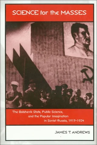 Science for the Masses: The Bolshevik State, Public Science and the Popular Imagination in Soviet Russia, 1917-1934 (Eastern European Studies): 22