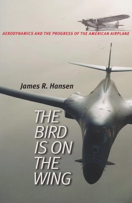 The Bird Is on the Wing: Aerodynamics and the Progress of the American Airplane (Centennial of Flight Series)