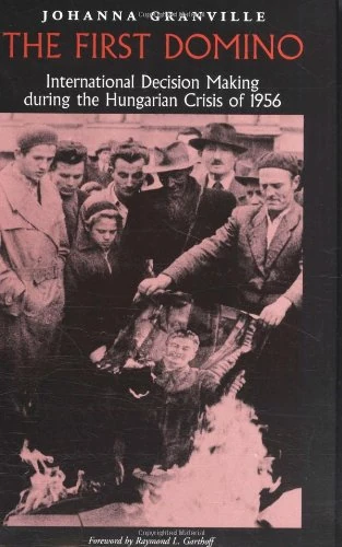 The First Domino: International Decision Making During the Hungarian Crisis of 1956 (Eastern European Studies): 26 - Image 1