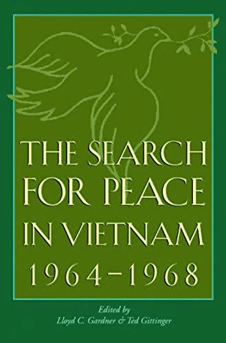 The Search for Peace in Vietnam, 1964-1968 (Foreign Relations & the Presidency): Volume 8