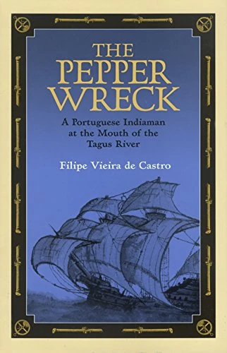 The Pepper Wreck: A Portuguese Indiaman at the Mouth of the Tagus River (Ed Rachal Foundation Nautical Archaeology)