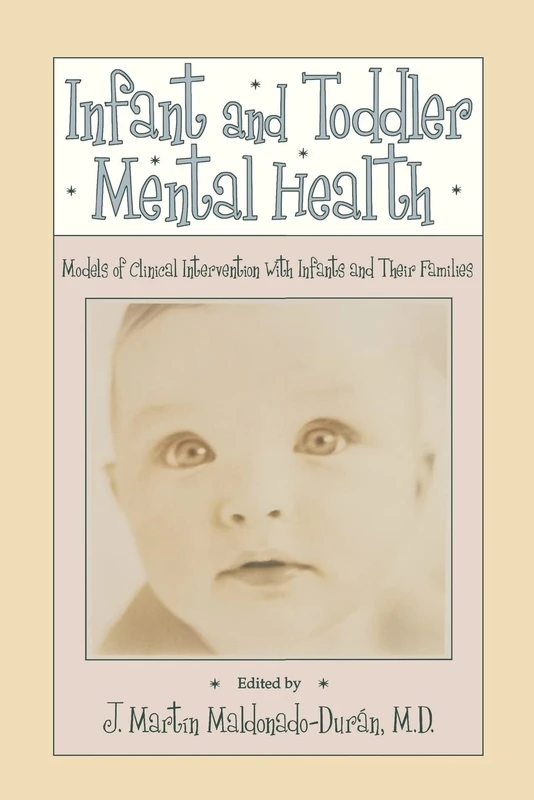 Infant and Toddler Mental Health: Models of Clinical Intervention with Infants and Their Families