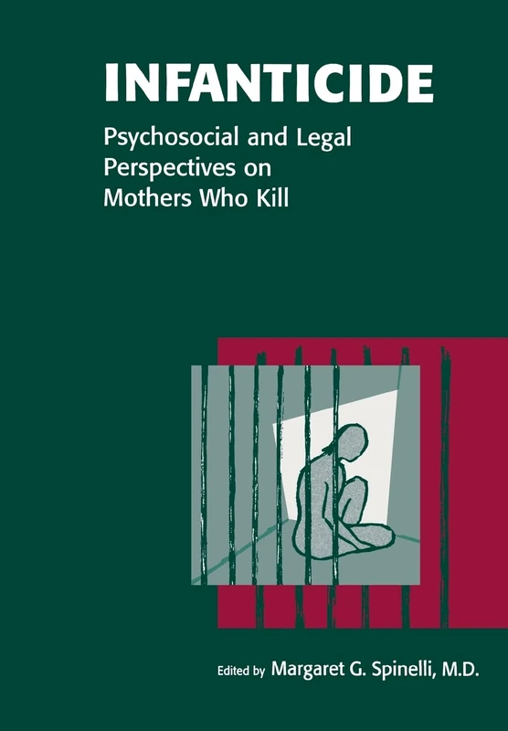 Infanticide: Psychosocial and Legal Perspectives on Mothers Who Kill