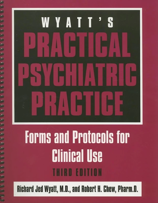 Wyatt's Practical Psychiatric Practice: Forms and Protocols for Clinical Use