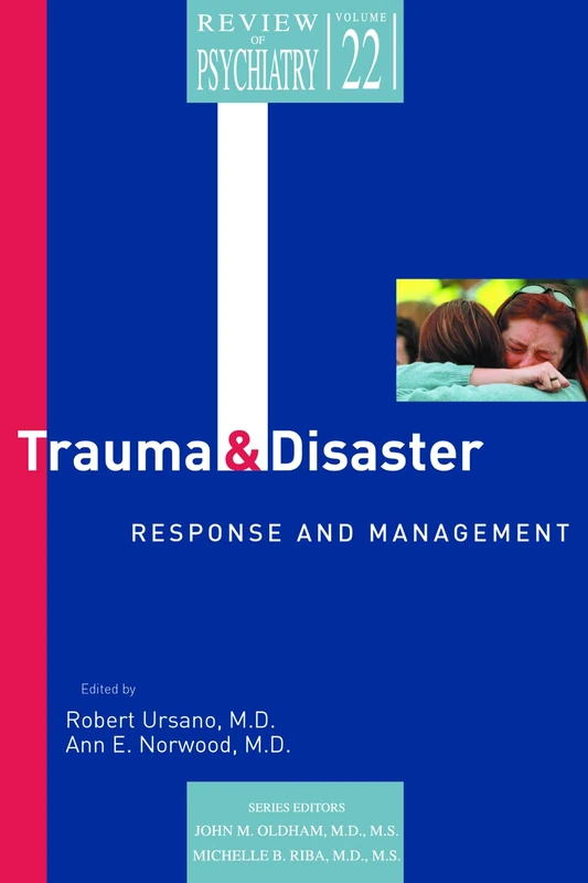 Trauma and Disaster Responses and Management (Review of Psychiatry) (Review of Psychiatry): Review of Psychiatry, Volume 22