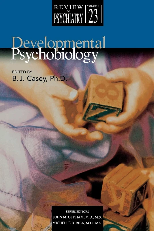 Developmental Psychobiology: Review of Psychiatry v. 23 (Review of Psychiatry): Review of Psychiatry v. 23 (Review of Psychiatry)