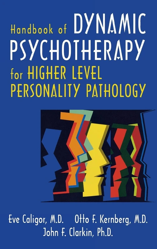 Handbook of Dynamic Psychotherapy: Treating Higher Level Personality Pathology
