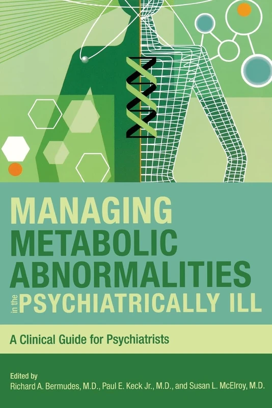 Managing Metabolic Abnormalities in the Psychiatrically Ill: A Clinical Guide for Psychiatrists