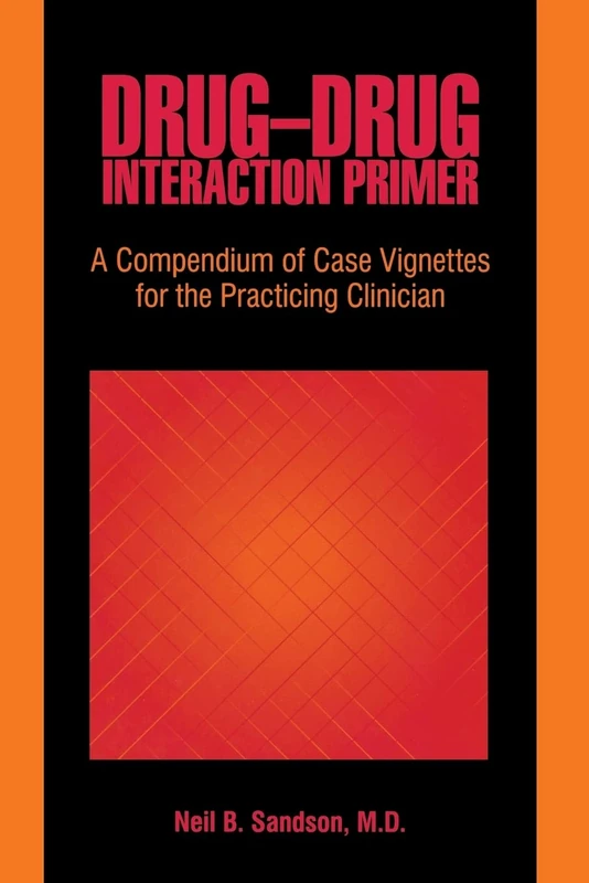 Drug-drug Interaction Primer: A Compendium of Case Vignettes for the Practicing Clinician