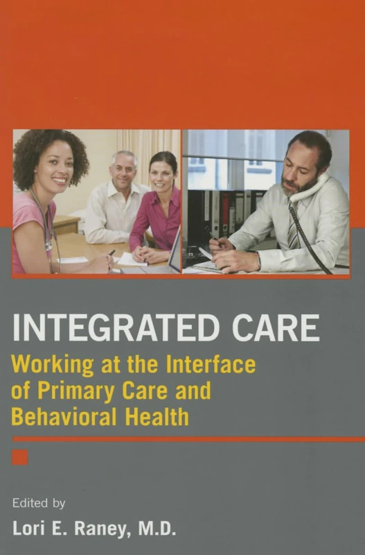 Integrated Care: Working at the Interface of Primary and Behavioral Healthcare