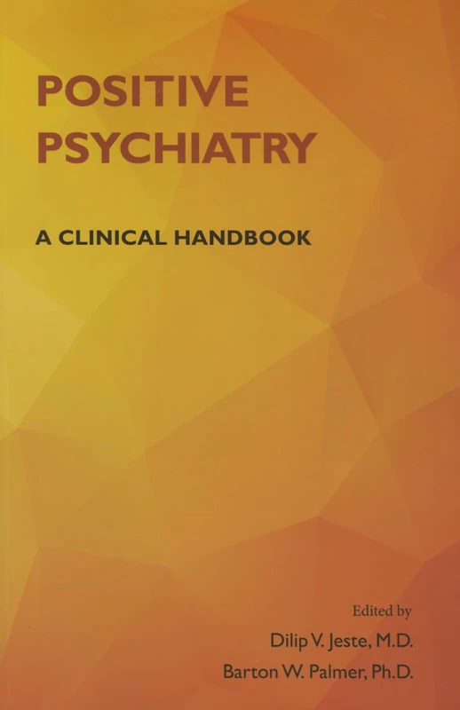 Positive Psychiatry: A Clinical Handbook