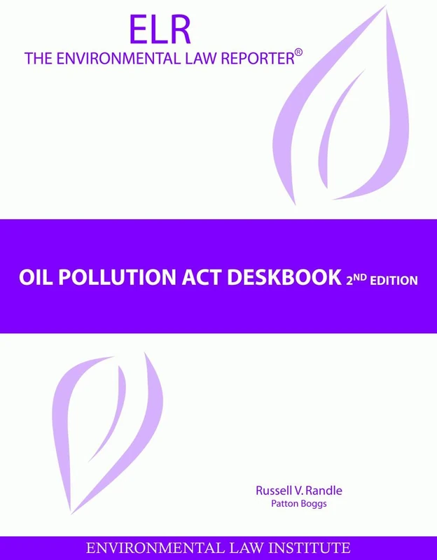 Environmental Law Institute Oil Pollution Act Deskbook, 2nd Ed