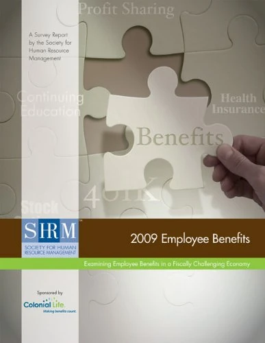 2009 Employee Benefits Survey Report: Examining Employee Benefits in a Fiscally Challenging Economy
