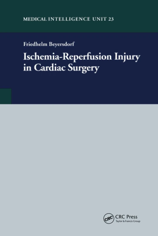 Ischemia-Reperfusion Injury in Cardiac Surgery (Medical Intelligence Unit)