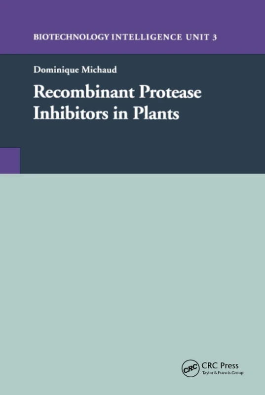 Recombinant Protease Inhibitors in Plants (Biotechnology Intelligence Unit, 3)