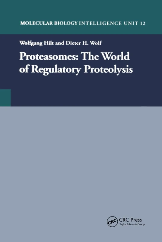Proteasomes: The World of Regulatory Proteolysis (Molecular Biology Intelligence Unit)