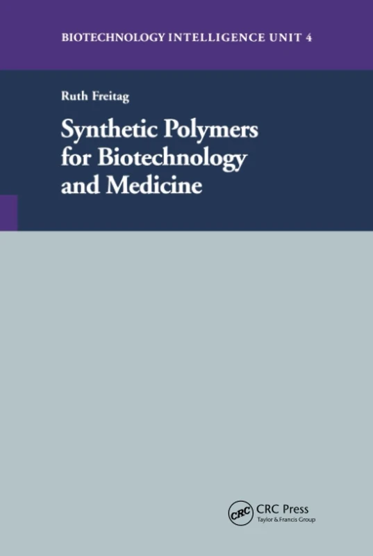 Synthetic Polymers for Biotechnology and Medicine (Biotechnology Intelligence Unit 4)