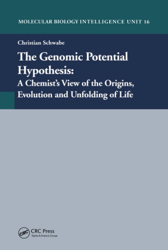 The Genomic Potential Hypothesis: A Chemist's View of the Origins, Evolution and Unfolding of Life (Molecular Biology Intelligence Unit, 16)