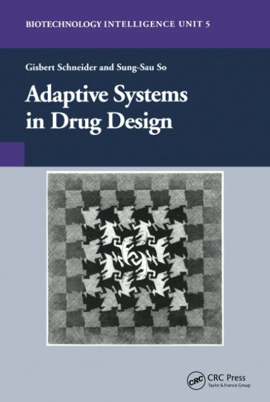 Adaptive Systems in Drug Design: 5 (Biotechnology Intelligence Unit)
