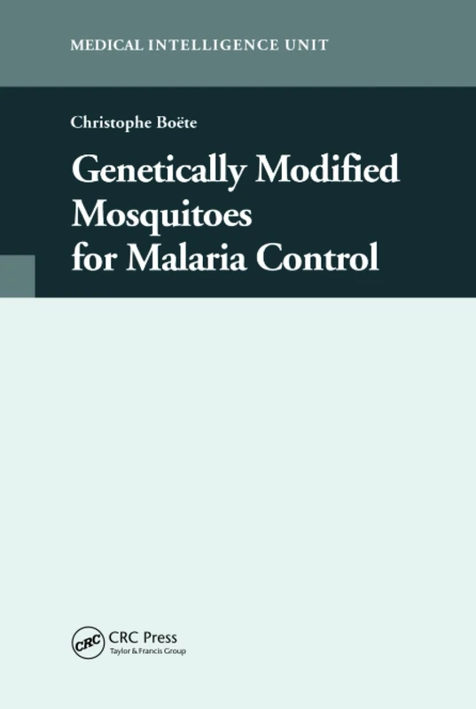 CRC Press Genetically Modified Mosquitoes for Malaria Control