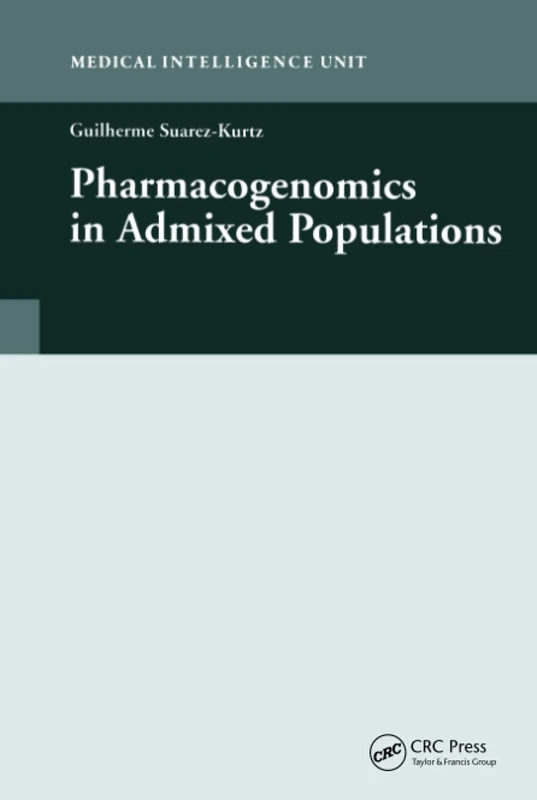 Pharmacogenomics in Admixed Populations (Medical Intelligence Unit (Unnumbered))