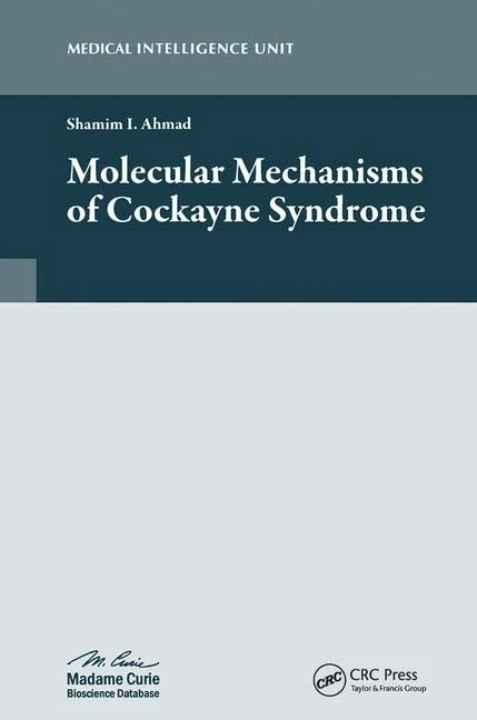 Molecular Mechanisms of Cockayne Syndrome (Medical Intelligence Unit (Unnumbered))