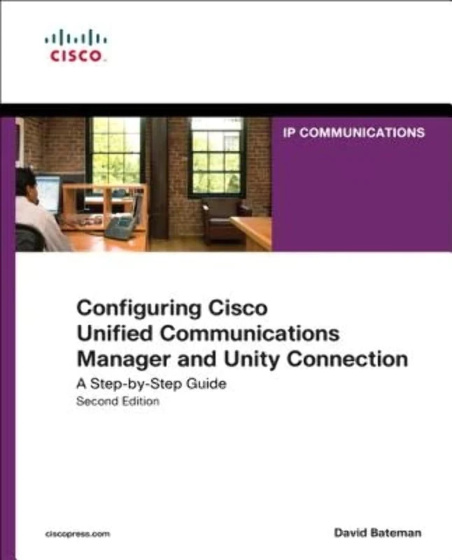 Configuring Cisco Unified Communications Manager and Unity Connection: A Step-by-Step Guide (Cisco Press Networking Technology)