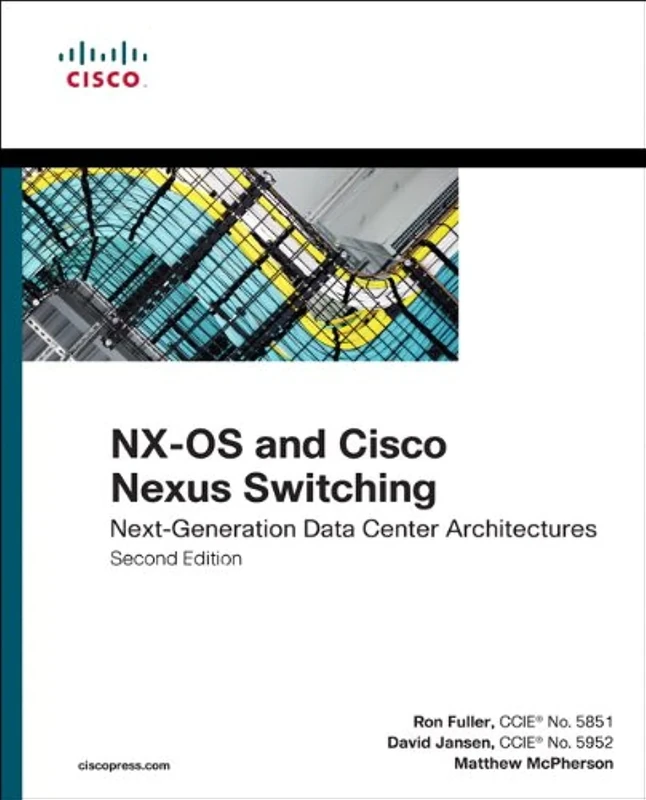 NX-OS and Cisco Nexus Switching: Next-Generation Data Center Architectures (Networking Technology)