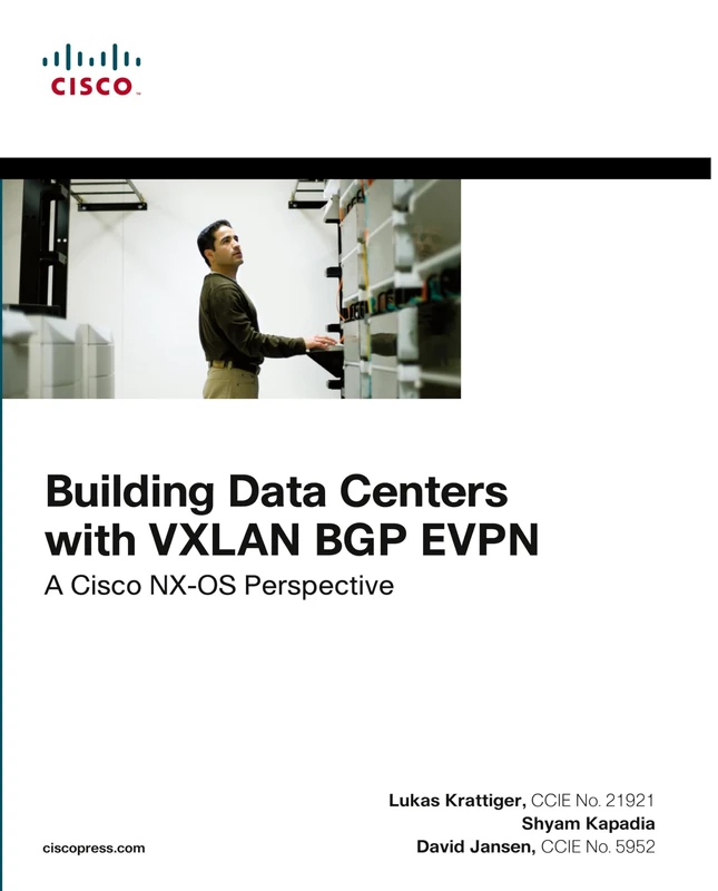 Building Data Centers with VXLAN BGP EVPN: A Cisco NX-OS Perspective (Networking Technology)