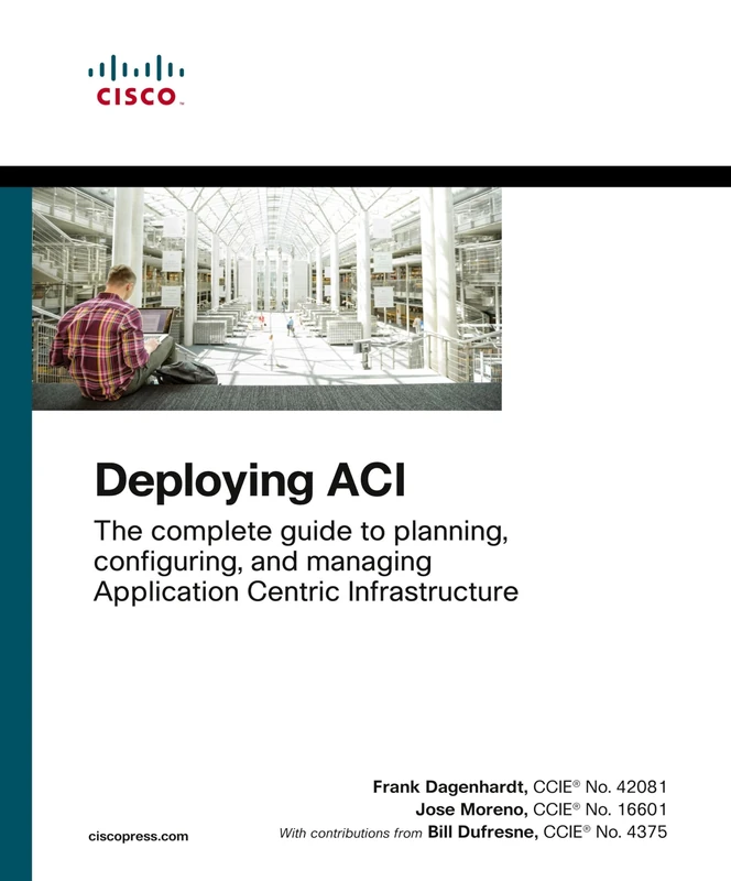 Deploying ACI: The complete guide to planning, configuring, and managing Application Centric Infrastructure