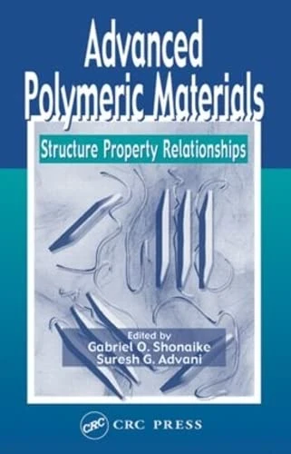 Advanced Polymeric Materials: Structure Property Relationships