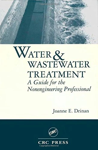 Water and Wastewater Treatment: A Guide for the Nonengineering Professional