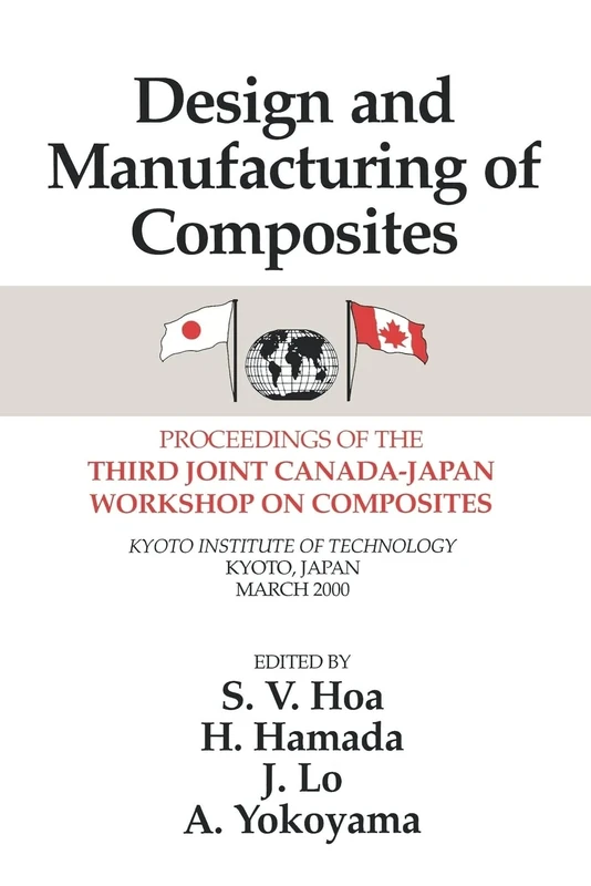 Design Manufacturing Composites, Third International Canada-Japan Workshop: Proceedings of the Third Joint Canada-Japan Workshop on Composites
