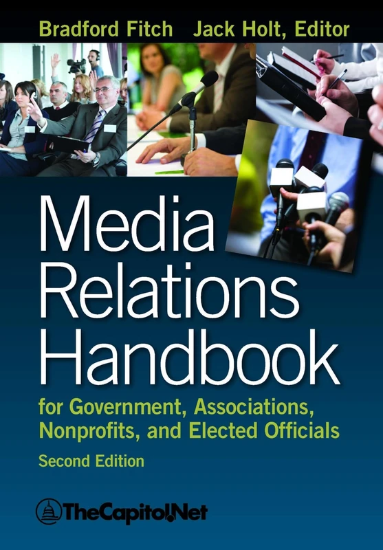 Media Relations Handbook for Government, Associations, Nonprofits, and Elected Officials, 2e