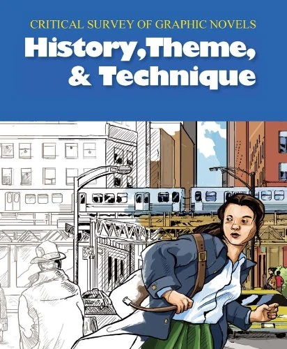 Critical Survey of Graphic Novels: History, Theme and Technique (Critical Survey (Salem Press)): Print Purchase Includes Free Online Access