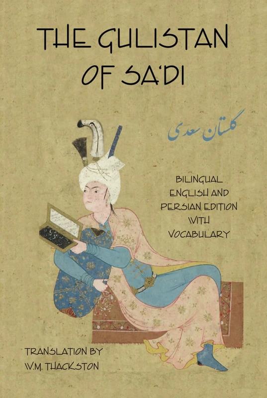 Gulistan (Rose Garden) of Sa'di: Bilingual English and Persian Edition with Vocabulary
